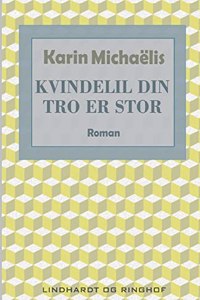 Kvindelil din tro er stor