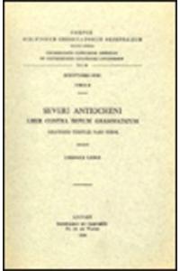 Severi Antiocheni Liber Contra Impium Grammaticum. Orationis Tertiae Pars Prior