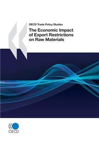 OECD Trade Policy Studies the Economic Impact of Export Restrictions on Raw Materials