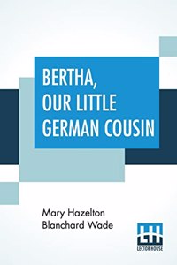Bertha, Our Little German Cousin
