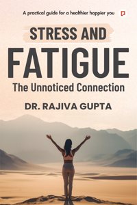 Stress and Fatigue | The Unnoticed Connection