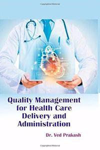 Quality Management for Healthcare Delivery and Administration