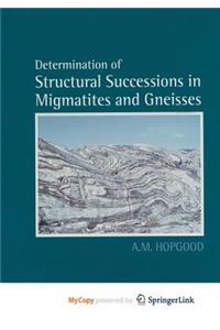 Determination of Structural Successions in Migmatites and Gneisses