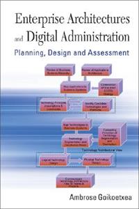 Enterprise Architectures and Digital Administration: Planning, Design, and Assessment