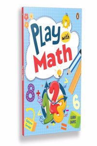 Play with Math: First Practice Workbook | Fun and Interactive Math Learning Activities | Number Recognition, Addition, Subtraction, Exploring shapes, Patterns, Grouping and more | Ages 3+ [Penguin Early Learning Series]