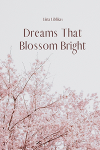 Dreams That Blossom Bright