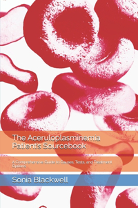 The Aceruloplasminemia Patient's Sourcebook