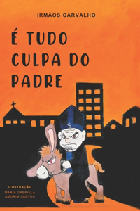 É Tudo Culpa Do Padre!