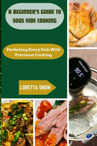 Beginner's Guide to Sous Vide Cooking