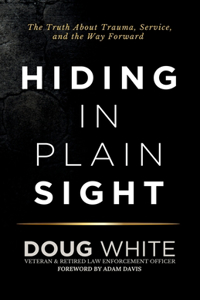 Hiding in Plain Sight: The Truth About Trauma, Service, and the Way Forward