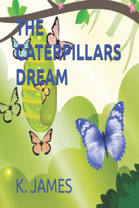 Caterpillars Dream