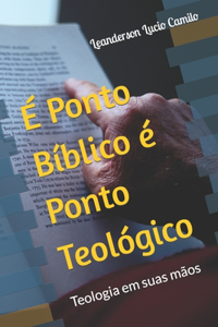 É Ponto Bíblico é Ponto Teológico