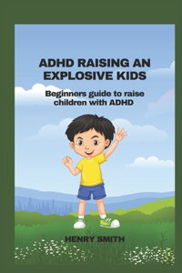 ADHD Raising an Explosive Kids