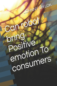 Can robot bring Positive emotion To consumers