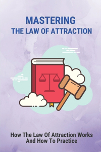 Mastering The Law Of Attraction