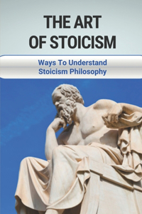The Art Of Stoicism
