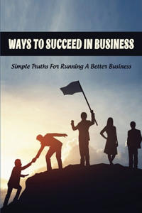 Ways To Succeed In Business