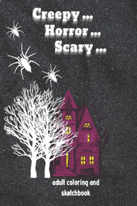 Scary ... Creepy ... Horror ... Adult Coloring And Sketchbook
