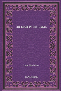 The Beast In The Jungle - Large Print Edition
