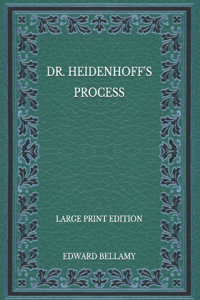 Dr. Heidenhoff's Process - Large Print Edition