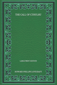 The Call Of Cthulhu - Large Print Edition