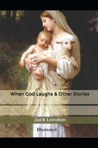 When God Laughs & Other Stories Illustrated