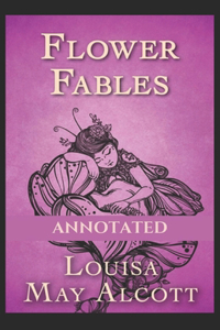 Flower Fables (Annotated)