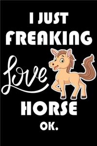 I Just Freaking Love Horse Ok.