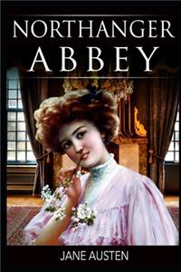 Northanger Abbey By Jane Austen (The Annotated Classic Version) 