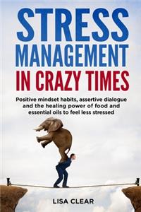 Stress Management in Crazy Times