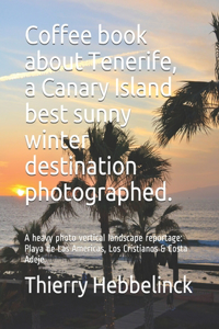 Coffee book about Tenerife, a Canary Island best sunny winter destination photographed.