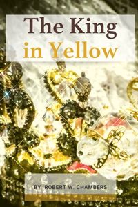 The King in Yellow by Robert W. Chambers