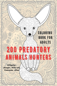 200 Predatory Animals Hunters - Coloring Book for adults - Alligator, Cougar, Wild cat, Anaconda, other