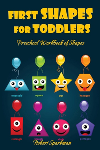 First Shapes for Toddlers Preschool Workbook of Shapes