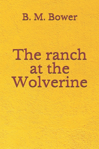 The ranch at the Wolverine