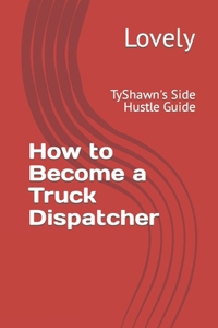 How to Become a Truck Dispatcher