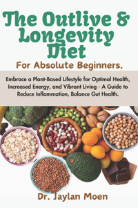 Outlive And Longevity Diet For Absolute Beginners
