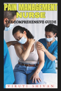 Pain Management Nurse - The Comprehensive Guide
