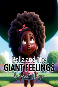 Bella and The Giant Feelings: Emotions; Children's Book; Emotional Intelligence; Emotional Literacy; Mindfulness for Kids; Empathy and Kindness; Understanding Emotions