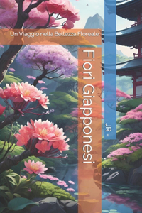 Fiori Giapponesi: Un Viaggio nella Bellezza Floreale