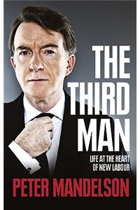 Third Man: Life at the Heart of New Labour