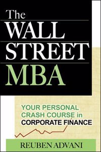 The Wall Street MBA: Your Personal Crash Course In Corporate Finance