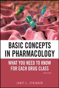 Basic Concepts in Pharmacology: What You Need to Know for Each Drug Class, Fourth Edition