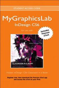 Adobe Indesign Cs6 Classroom in a Book Plus Mylab Graphics Course - Access Card Package