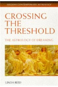 Crossing the Threshold: The Astrology of Dreaming (Contemporary Astrology)