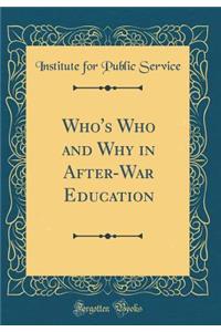 Who's Who and Why in After-War Education (Classic Reprint)