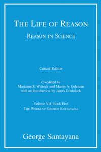 Life of Reason or the Phases of Human Progress, Critical Edition, Volume 7