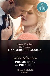 The Price Of A Dangerous Passion / Promoted To His Princess