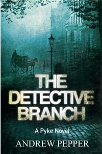 The Detective Branch: A Pyke Novel