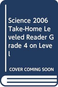 Science 2006 Take-Home Leveled Reader Grade 4 on Level
